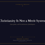 Featured image for Christianity Is Not a Merit System - Theology in Focus