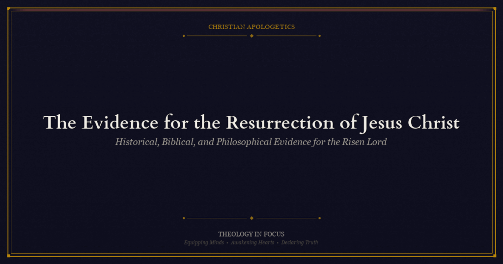 The Evidence for the Resurrection of Jesus Christ | Theology In Focus