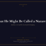 Featured image for That He Might Be Called a Nazarene - Theology in Focus