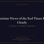 Featured image for Three Christian Views of the End Times - Theology in Focus