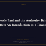 Featured image for The Apostle Paul and the Authority Behind the Letter: An Introduction to 1 Timothy - Theology in Focus