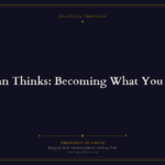 Featured image for As a Man Thinks: Becoming What You Believe - Theology in Focus