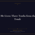 Featured image for Because He Lives: Three Truths from the Empty Tomb - Theology in Focus