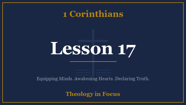 1 Corinthians Lesson 17
