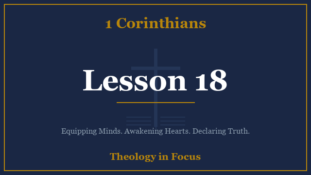 1 Corinthians Lesson 18