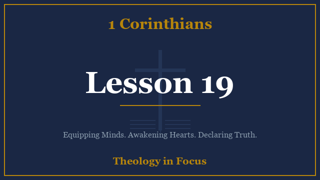 1 Corinthians Lesson 19