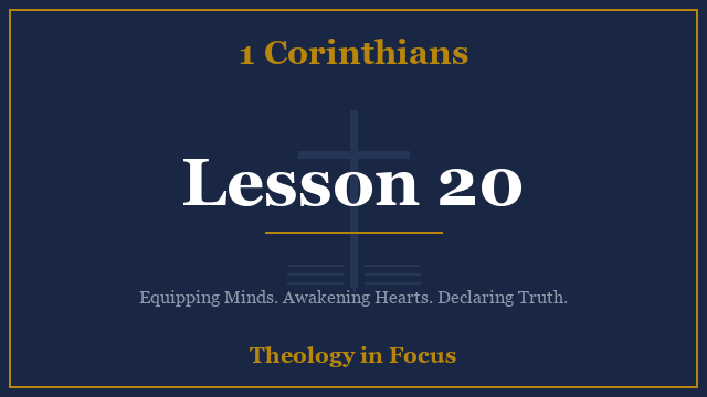 1 Corinthians Lesson 20