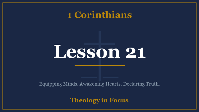 1 Corinthians Lesson 21