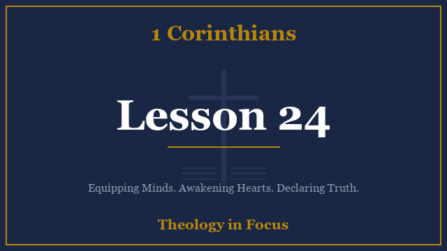 1 Corinthians Lesson 24