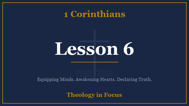 1 Corinthians Lesson 6
