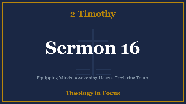 2 Timothy Sermon 16