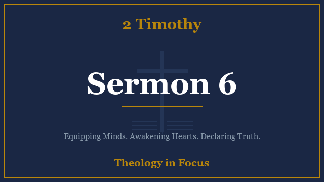 2 Timothy Sermon 6
