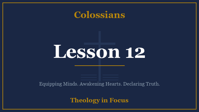 Colossians Lesson 12
