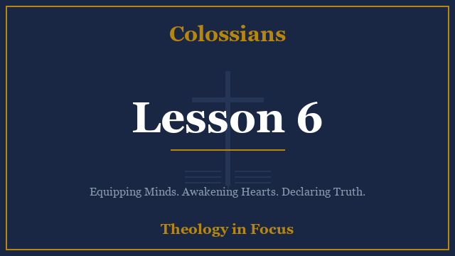 Colossians Lesson 6