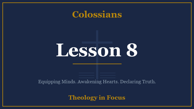 Colossians Lesson 8