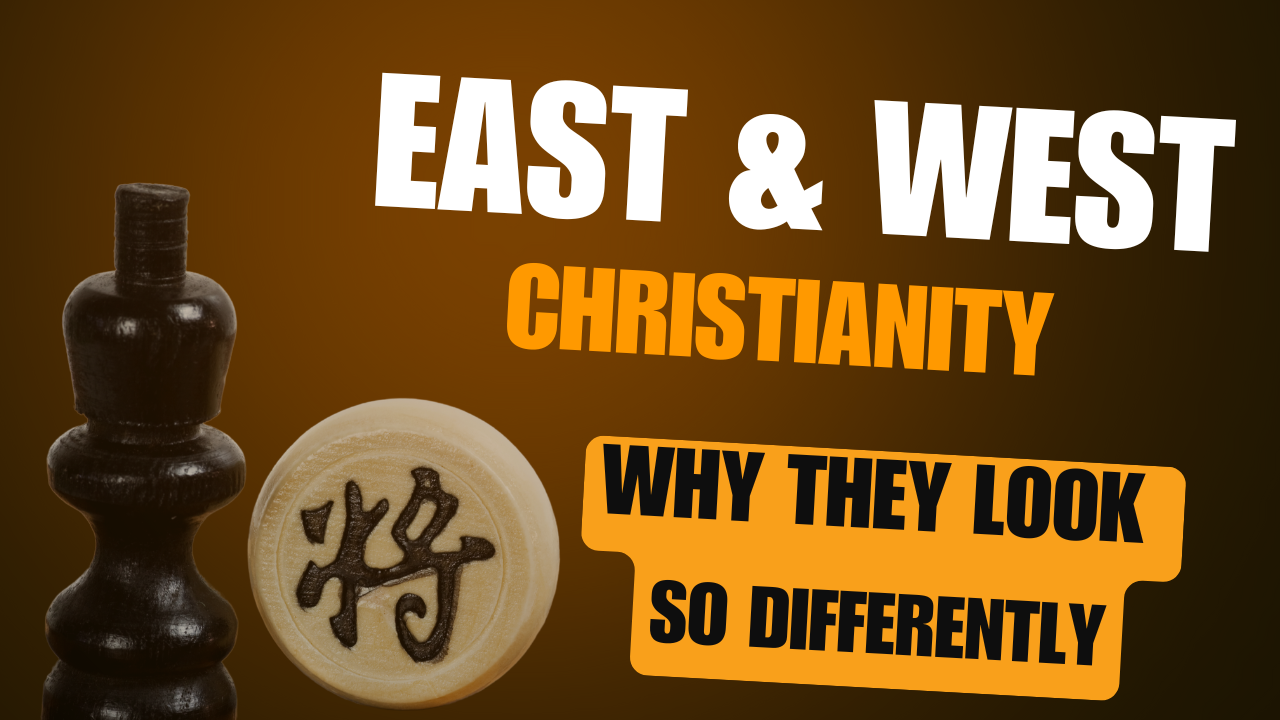 East and West Christianity: Why They Look So Differently