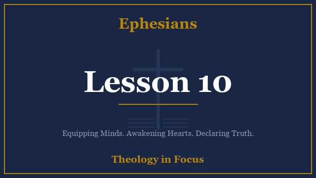 Ephesians Lesson 10