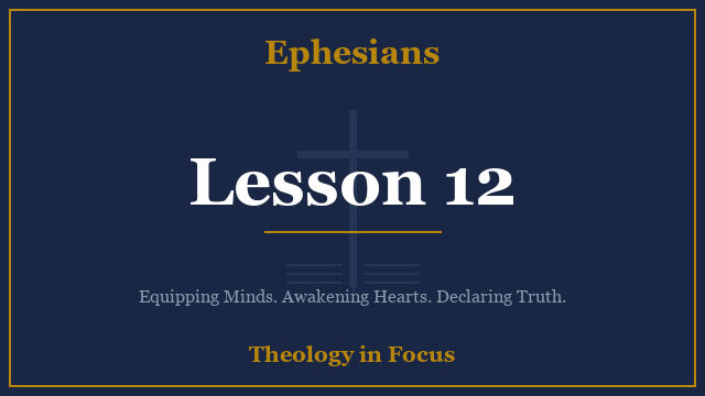 Ephesians Lesson 12