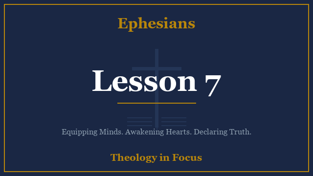 Ephesians Lesson 7