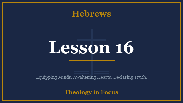 Hebrews Lesson 16