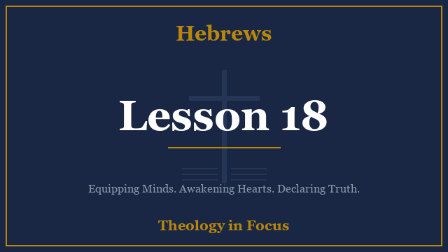 Hebrews Lesson 18