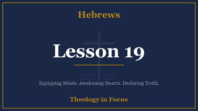 Hebrews Lesson 19
