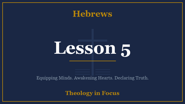 Hebrews Lesson 5