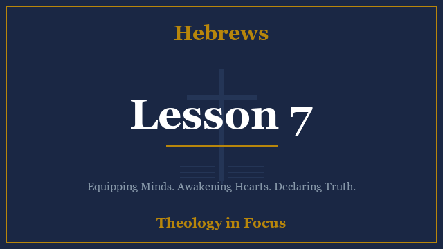 Hebrews Lesson 7