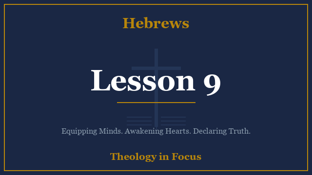 Hebrews Lesson 9