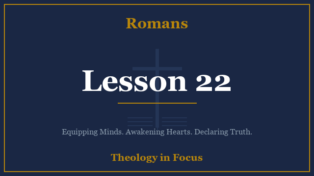Romans Lesson 22